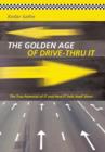 The Golden Age of Drive-Thru It : The True Potential of It and How It Sells Itself Short - Book