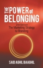 The Power of Belonging : A Marketing Strategy for Branding - Book