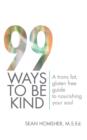 99 Ways to Be Kind : A Trans Fat, Gluten Free Guide to Nourishing Your Soul - Book