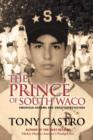 The Prince of South Waco : American Dreams and Great Expectations - Book