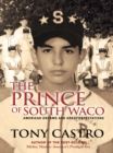 The Prince of South Waco : American Dreams and Great Expectations - eBook