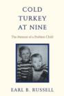 Cold Turkey at Nine : The Memoir of a Problem Child - Book