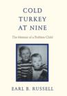 Cold Turkey at Nine : The Memoir of a Problem Child - Book