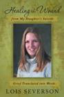 Healing the Wound from My Daughter's Suicide : Grief Translated Into Words - Book