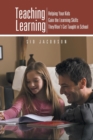 Teaching Learning : Helping Your Kids Gain the Learning Skills They Won't Get Taught in School - Book