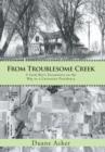 From Troublesome Creek : A Farm Boy's Encounters on the Way to a University Presidency - Book
