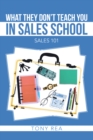 What They Don'T Teach You in Sales School : Sales 101 - eBook