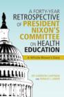 A Forty-Year Retrospective of President Nixon's Committee on Health Education : A Whistle-Blower's Diary - Book
