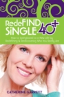 Redefind Single 40+ : How to Springboard to a New Life by Redefining & Rediscovering Who You Really Are - eBook