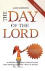 The Day of the Lord, Second Edition : An Exegesis of the Book of Revelation and Other Apocalyptic Scripture - Book