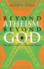 Beyond Atheism, Beyond God : The Quest for Transcendent Being - Book