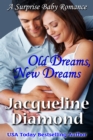 Old Dreams, New Dreams: A Surprise Baby Romance - eBook
