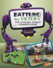 Battling for Victory: the Coolest Robot Competitions (the World of Robots) - Book
