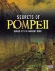 Secrets of Pompeii: Buried City of Ancient Rome (Archaeological Mysteries) - Book