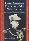 Latin American Dictators of the 20th Century : The Lives and Regimes of 15 Rulers - eBook