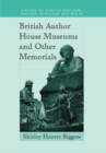 British Author House Museums and Other Memorials : A Guide to Sites in England, Ireland, Scotland and Wales - eBook