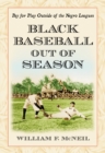 Black Baseball Out of Season : Pay for Play Outside of the Negro Leagues - eBook