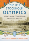 The 1912 Stockholm Olympics : Essays on the Competitions, the People, the City - eBook