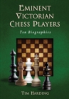 Eminent Victorian Chess Players : Ten Biographies - eBook