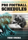 Pro Football Schedules : A Complete Historical Guide from 1933 to the Present - eBook