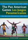 The Pan American Games / Los Juegos Panamericanos : A Statistical History, 1951-1999, bilingual edition / Una Historia Estadistica, 1951-1999, edicion bilingue - eBook