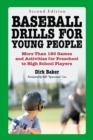 Baseball Drills for Young People : More Than 180 Games and Activities for Preschool to High School Players, 2d ed. - eBook