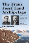 The Franz Josef Land Archipelago : E.B. Baldwin's Journal of the Wellman Polar Expedition, 1898-1899 - eBook
