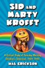 Sid and Marty Krofft : A Critical Study of Saturday Morning Children's Television, 1969-1993 - eBook