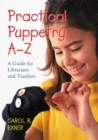 Practical Puppetry A-Z : A Guide for Librarians and Teachers - eBook