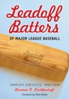 Leadoff Batters of Major League Baseball : Complete Statistics, 1900-2005 - eBook