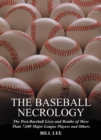 The Baseball Necrology : The Post-Baseball Lives and Deaths of More Than 7,600 Major League Players and Others - eBook