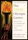 The 1908 Olympic Games : Results for All Competitors in All Events, with Commentary - eBook