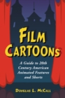 Film Cartoons : A Guide to 20th Century American Animated Features and Shorts - eBook