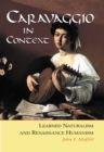 Caravaggio in Context : Learned Naturalism and Renaissance Humanism - Moffitt John F. Moffitt