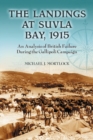 The Landings at Suvla Bay, 1915 : An Analysis of British Failure During the Gallipoli Campaign - eBook
