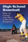 High School Baseball : How to Create and Run a Winning Program - eBook