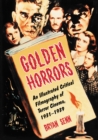 Golden Horrors : An Illustrated Critical Filmography of Terror Cinema, 1931-1939 - eBook