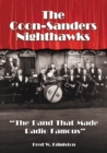 The Coon-Sanders Nighthawks : "The Band That Made Radio Famous" - eBook