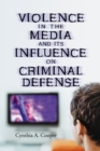Violence in the Media and Its Influence on Criminal Defense - eBook