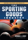The Sporting Goods Industry : History, Practices and Products - eBook