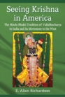 Seeing Krishna in America : The Hindu Bhakti Tradition of Vallabhacharya in India and Its Movement to the West - eBook