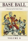 Base Ball: A Journal of the Early Game, Vol. 8 - eBook