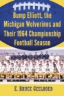 Bump Elliott, the Michigan Wolverines and Their 1964 Championship Football Season - eBook