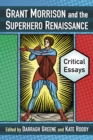 Grant Morrison and the Superhero Renaissance : Critical Essays - eBook