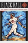 Black Ball 9 : New Research in African American Baseball History - eBook