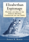Elizabethan Espionage : Plotters and Spies in the Struggle Between Catholicism and the Crown - eBook
