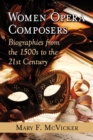 Women Opera Composers : Biographies from the 1500s to the 21st Century - eBook