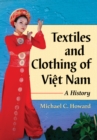 Textiles and Clothing of Viet Nam : A History - eBook