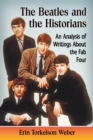 The Beatles and the Historians : An Analysis of Writings About the Fab Four - eBook