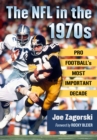 The NFL in the 1970s : Pro Football's Most Important Decade - eBook